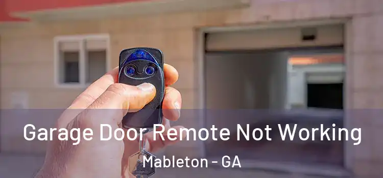  Garage Door Remote Not Working Mableton - GA
