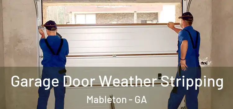  Garage Door Weather Stripping Mableton - GA