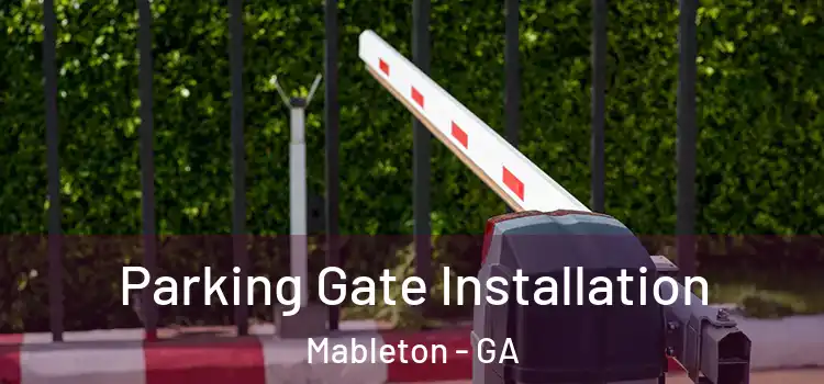 Parking Gate Installation Mableton - GA